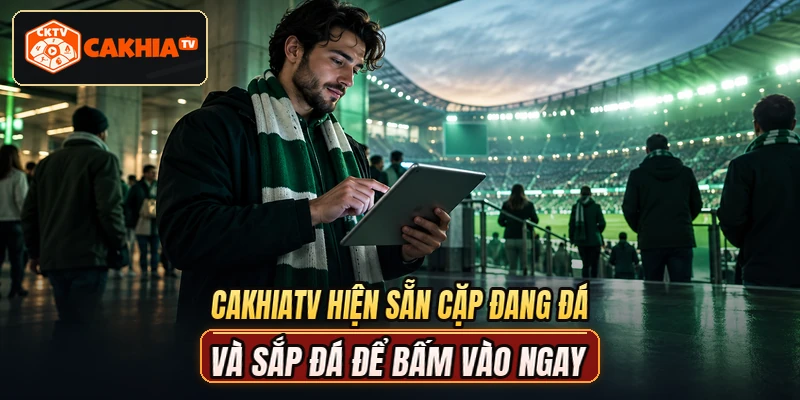 CAKHIATV hiện sẵn cặp đang đá và sắp đá để bấm vào ngay